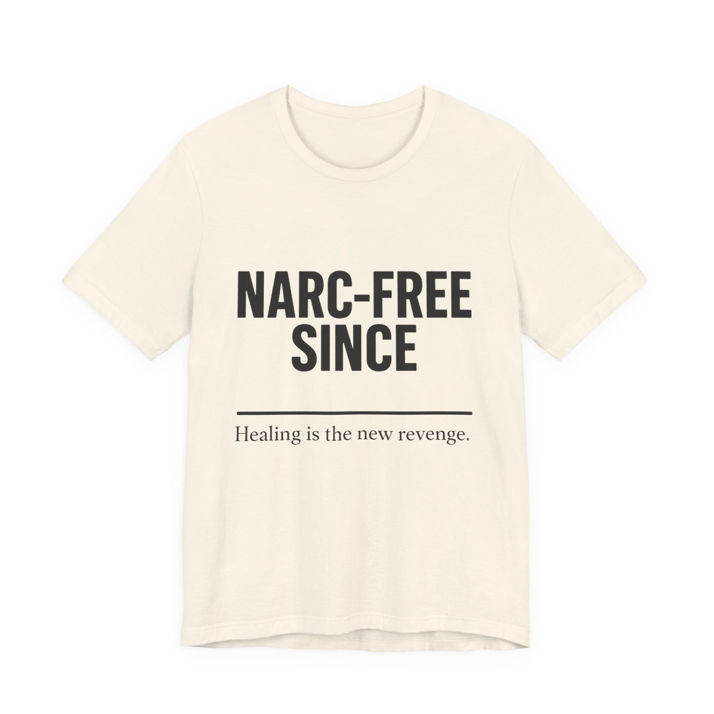 Narc-Free Since Unisex Jersey Tee, Healing Awareness Shirt, Self-Love Gift, Positive Vibes Tee, Motivation Top