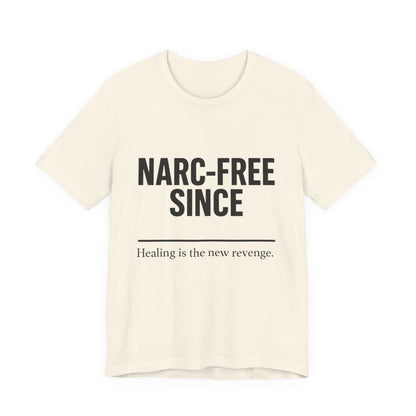 Narc-Free Since Unisex Jersey Tee, Healing Awareness Shirt, Self-Love Gift, Positive Vibes Tee, Motivation Top