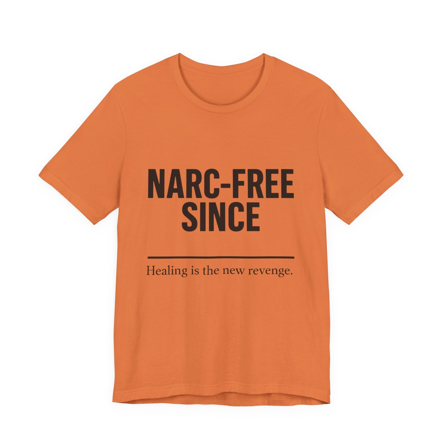 Narc-Free Since Unisex Jersey Tee, Healing Awareness Shirt, Self-Love Gift, Positive Vibes Tee, Motivation Top