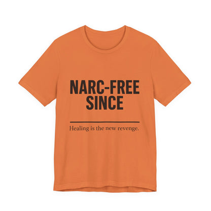 Narc-Free Since Unisex Jersey Tee, Healing Awareness Shirt, Self-Love Gift, Positive Vibes Tee, Motivation Top