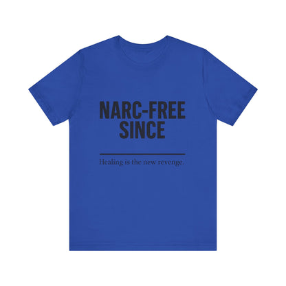Narc-Free Since Unisex Jersey Tee, Healing Awareness Shirt, Self-Love Gift, Positive Vibes Tee, Motivation Top