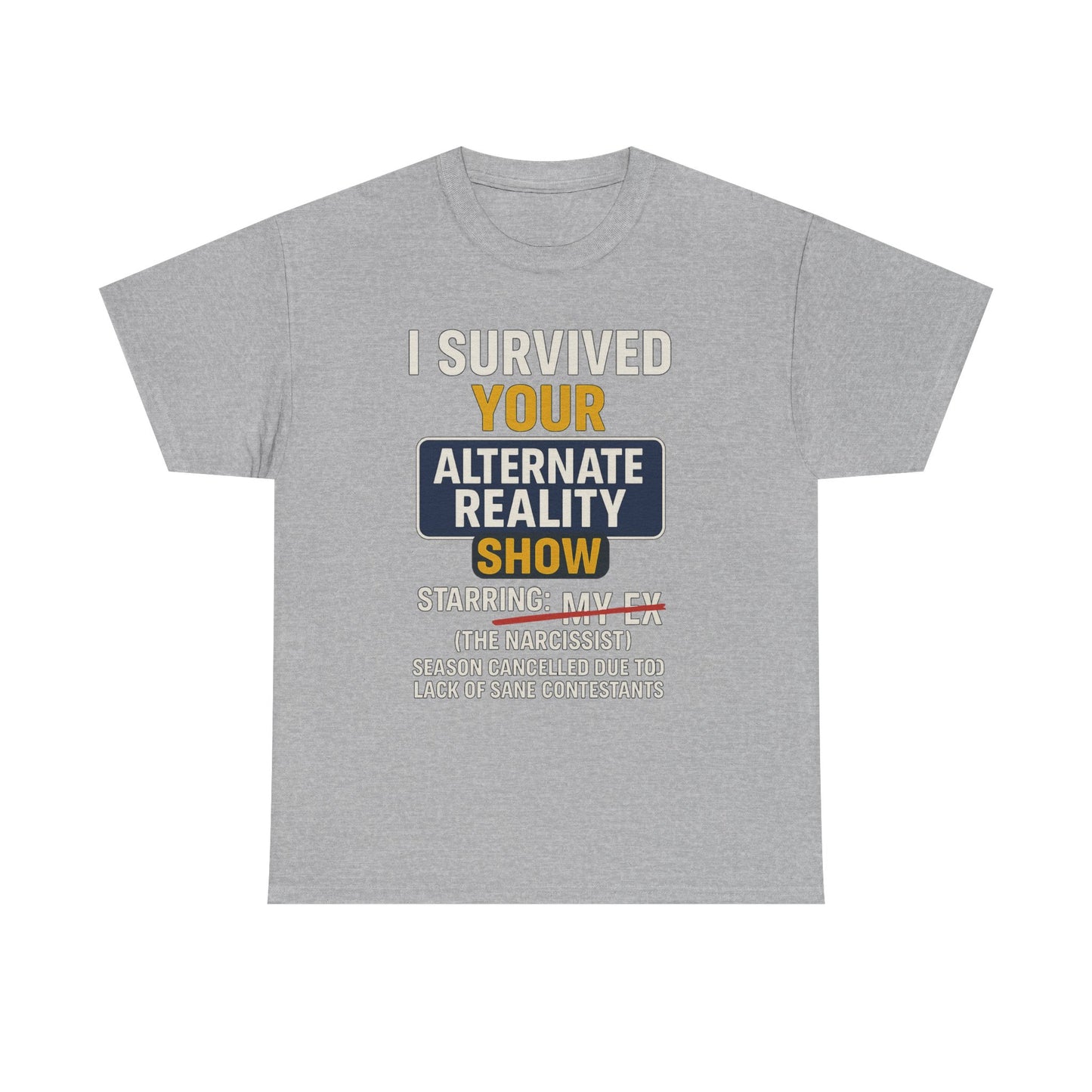 I Survived Your Alternate Reality Show Tee, Funny Tee, Unisex Cotton T-Shirt, Casual Wear, Gift for Reality Show Fans, Humorous Shirt