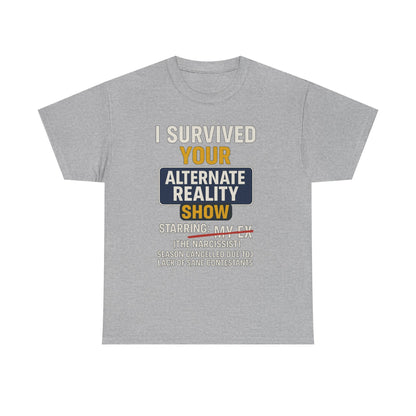 I Survived Your Alternate Reality Show Tee, Funny Tee, Unisex Cotton T-Shirt, Casual Wear, Gift for Reality Show Fans, Humorous Shirt