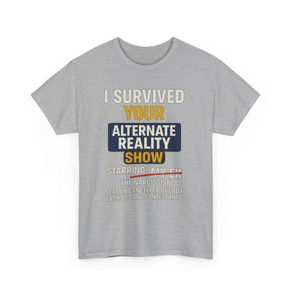 I Survived Your Alternate Reality Show Tee, Funny Tee, Unisex Cotton T-Shirt, Casual Wear, Gift for Reality Show Fans, Humorous Shirt