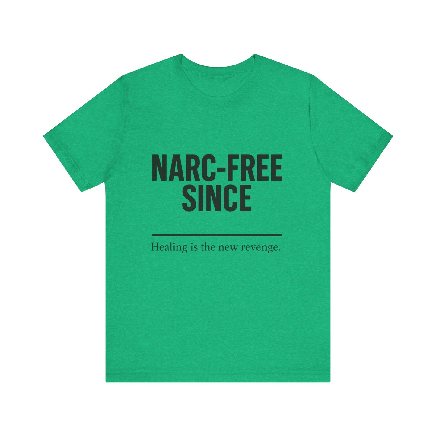 Narc-Free Since Unisex Jersey Tee, Healing Awareness Shirt, Self-Love Gift, Positive Vibes Tee, Motivation Top