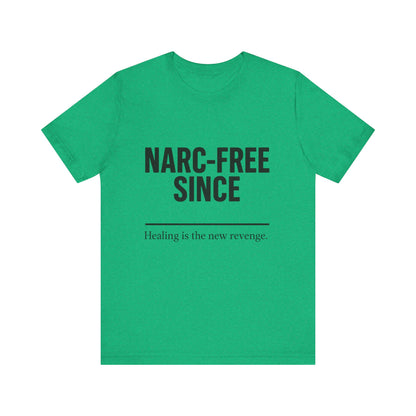 Narc-Free Since Unisex Jersey Tee, Healing Awareness Shirt, Self-Love Gift, Positive Vibes Tee, Motivation Top
