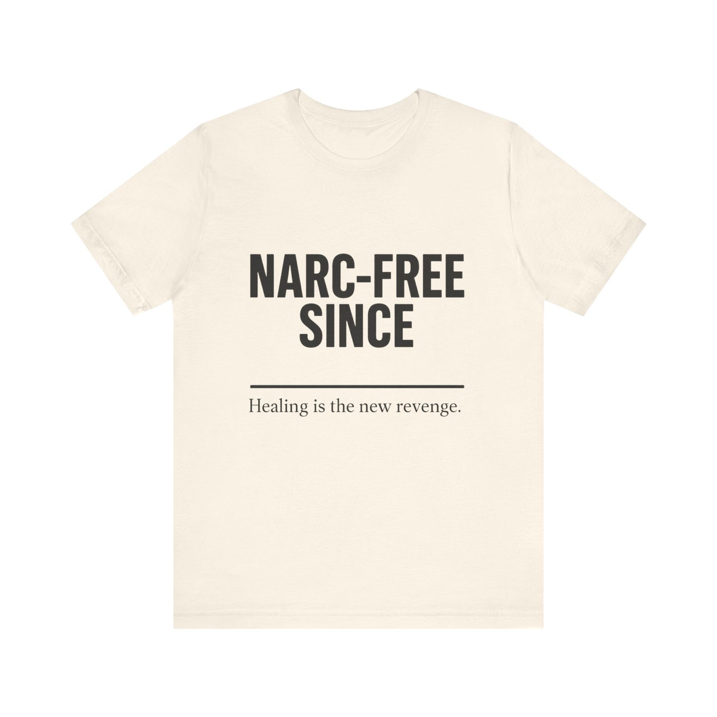 Narc-Free Since Unisex Jersey Tee, Healing Awareness Shirt, Self-Love Gift, Positive Vibes Tee, Motivation Top