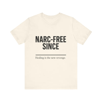 Narc-Free Since Unisex Jersey Tee, Healing Awareness Shirt, Self-Love Gift, Positive Vibes Tee, Motivation Top