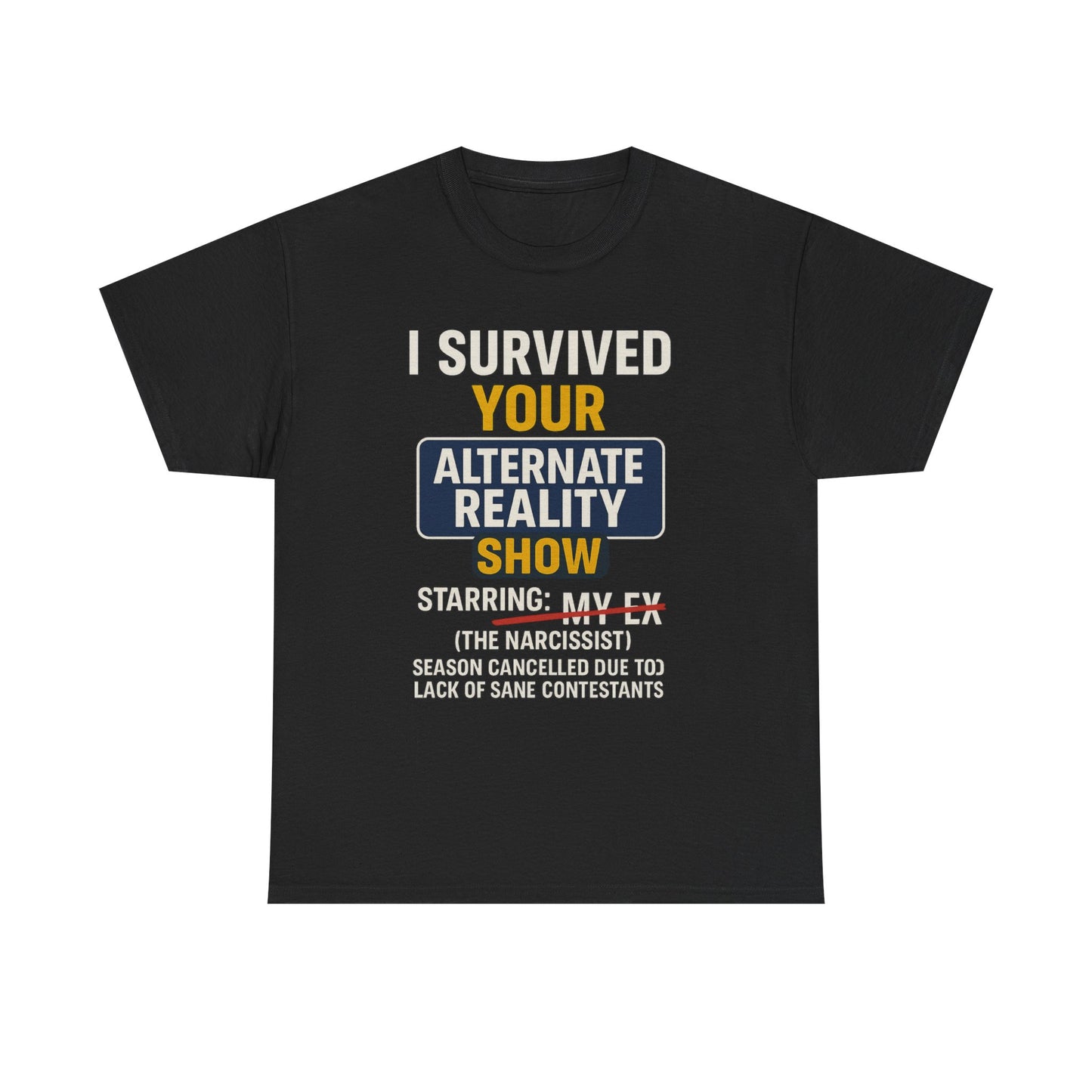 I Survived Your Alternate Reality Show Tee, Funny Tee, Unisex Cotton T-Shirt, Casual Wear, Gift for Reality Show Fans, Humorous Shirt
