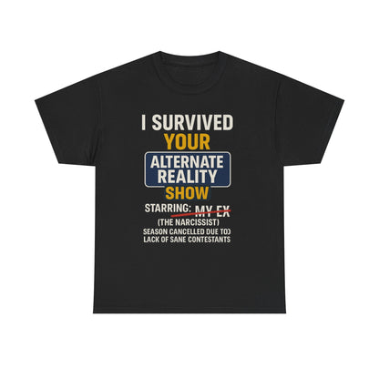 I Survived Your Alternate Reality Show Tee, Funny Tee, Unisex Cotton T-Shirt, Casual Wear, Gift for Reality Show Fans, Humorous Shirt