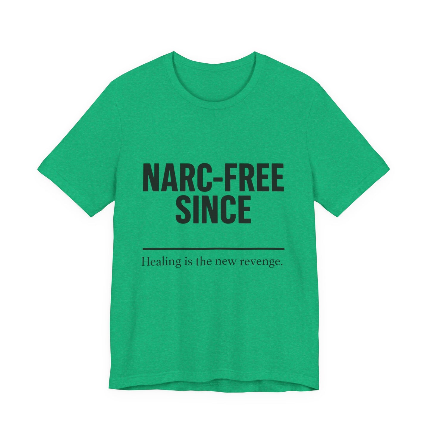 Narc-Free Since Unisex Jersey Tee, Healing Awareness Shirt, Self-Love Gift, Positive Vibes Tee, Motivation Top