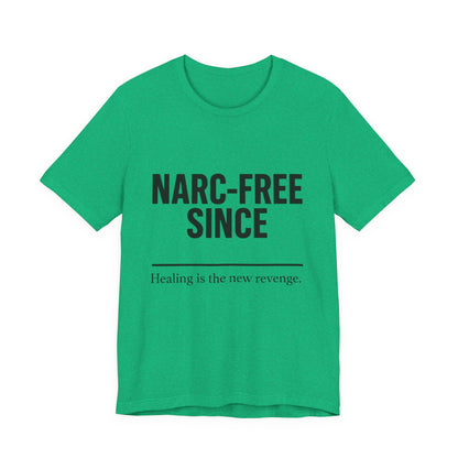 Narc-Free Since Unisex Jersey Tee, Healing Awareness Shirt, Self-Love Gift, Positive Vibes Tee, Motivation Top