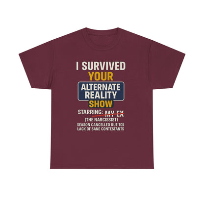 I Survived Your Alternate Reality Show Tee, Funny Tee, Unisex Cotton T-Shirt, Casual Wear, Gift for Reality Show Fans, Humorous Shirt