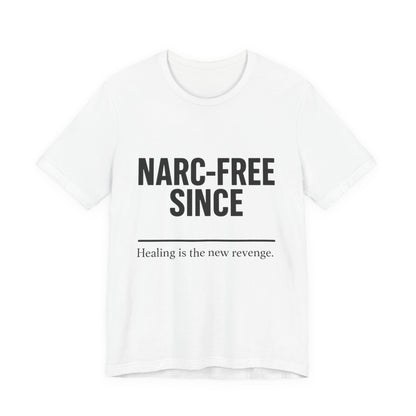 Narc-Free Since Unisex Jersey Tee, Healing Awareness Shirt, Self-Love Gift, Positive Vibes Tee, Motivation Top