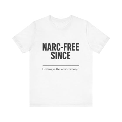 Narc-Free Since Unisex Jersey Tee, Healing Awareness Shirt, Self-Love Gift, Positive Vibes Tee, Motivation Top