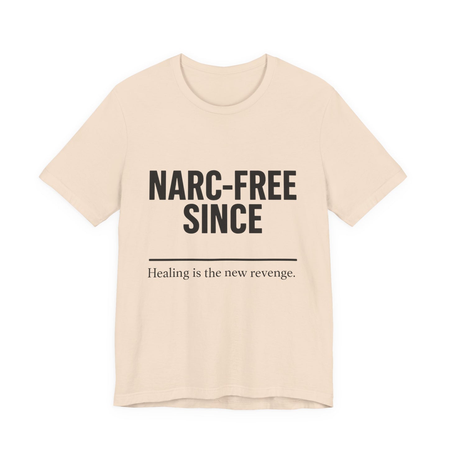 Narc-Free Since Unisex Jersey Tee, Healing Awareness Shirt, Self-Love Gift, Positive Vibes Tee, Motivation Top