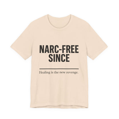 Narc-Free Since Unisex Jersey Tee, Healing Awareness Shirt, Self-Love Gift, Positive Vibes Tee, Motivation Top