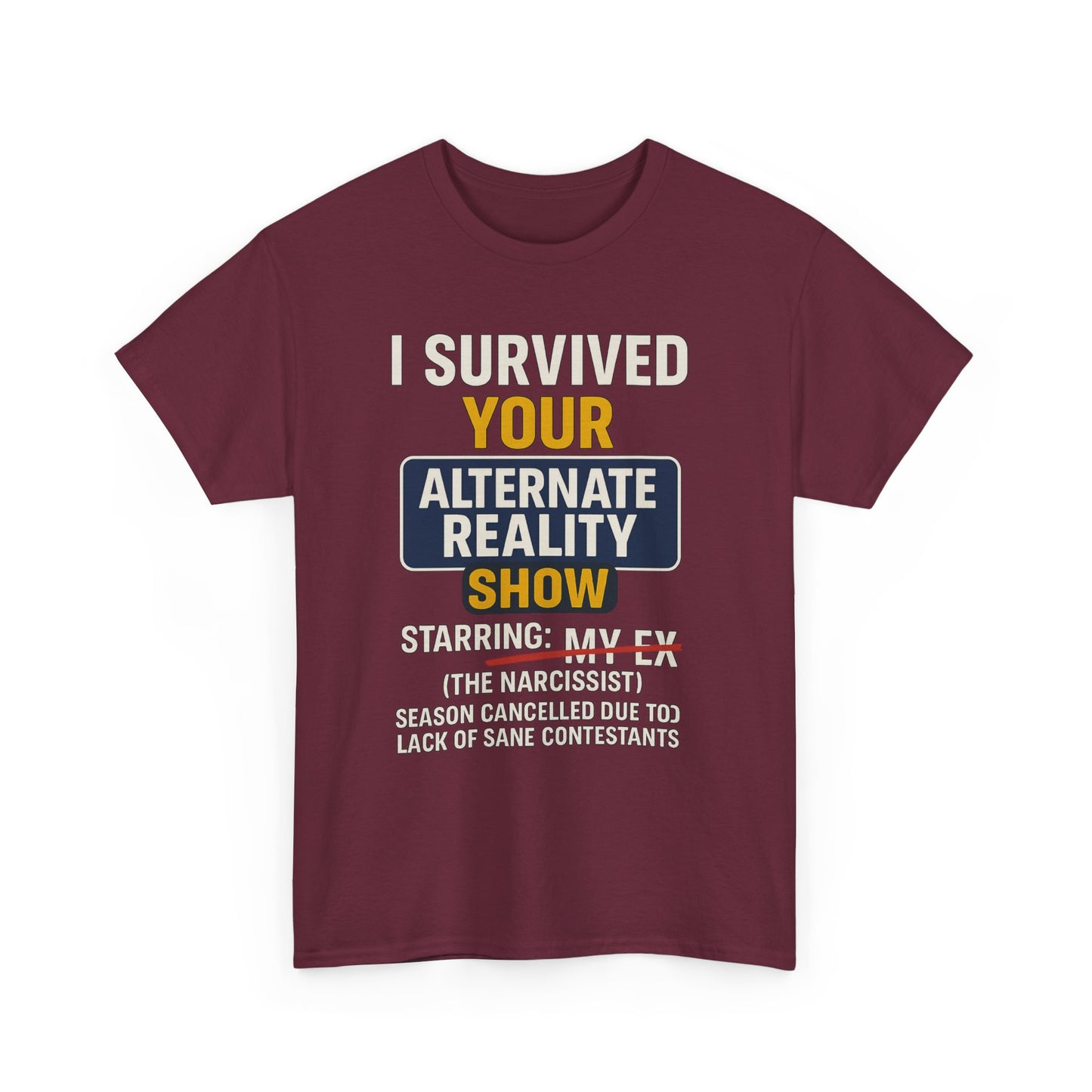 I Survived Your Alternate Reality Show Tee, Funny Tee, Unisex Cotton T-Shirt, Casual Wear, Gift for Reality Show Fans, Humorous Shirt