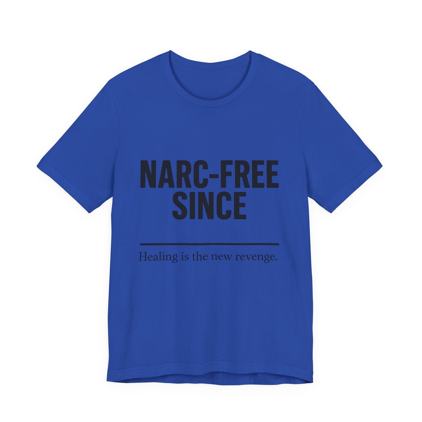 Narc-Free Since Unisex Jersey Tee, Healing Awareness Shirt, Self-Love Gift, Positive Vibes Tee, Motivation Top