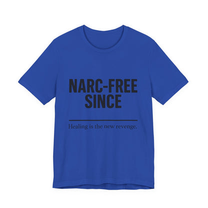 Narc-Free Since Unisex Jersey Tee, Healing Awareness Shirt, Self-Love Gift, Positive Vibes Tee, Motivation Top