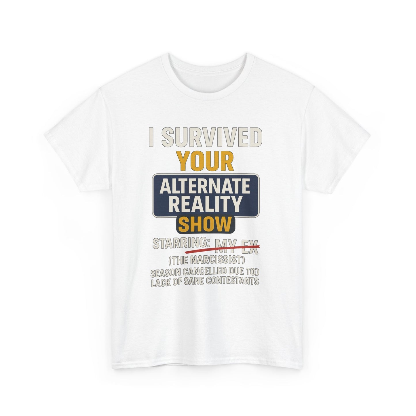 I Survived Your Alternate Reality Show Tee, Funny Tee, Unisex Cotton T-Shirt, Casual Wear, Gift for Reality Show Fans, Humorous Shirt