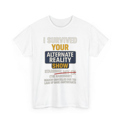 I Survived Your Alternate Reality Show Tee, Funny Tee, Unisex Cotton T-Shirt, Casual Wear, Gift for Reality Show Fans, Humorous Shirt
