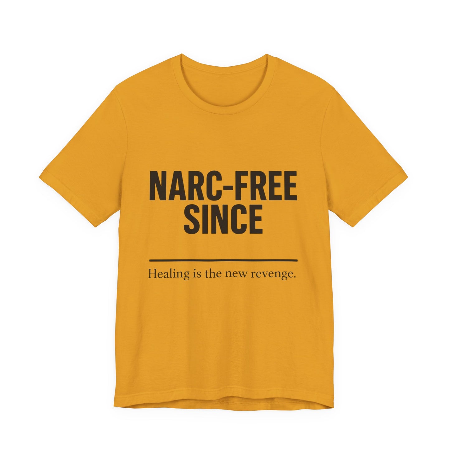 Narc-Free Since Unisex Jersey Tee, Healing Awareness Shirt, Self-Love Gift, Positive Vibes Tee, Motivation Top