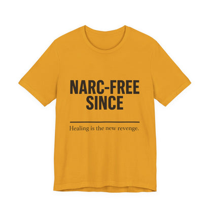 Narc-Free Since Unisex Jersey Tee, Healing Awareness Shirt, Self-Love Gift, Positive Vibes Tee, Motivation Top