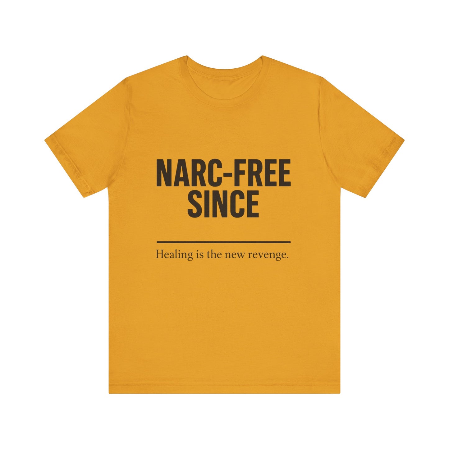 Narc-Free Since Unisex Jersey Tee, Healing Awareness Shirt, Self-Love Gift, Positive Vibes Tee, Motivation Top