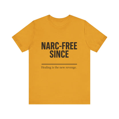 Narc-Free Since Unisex Jersey Tee, Healing Awareness Shirt, Self-Love Gift, Positive Vibes Tee, Motivation Top