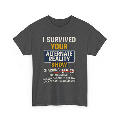 I Survived Your Alternate Reality Show Tee, Funny Tee, Unisex Cotton T-Shirt, Casual Wear, Gift for Reality Show Fans, Humorous Shirt