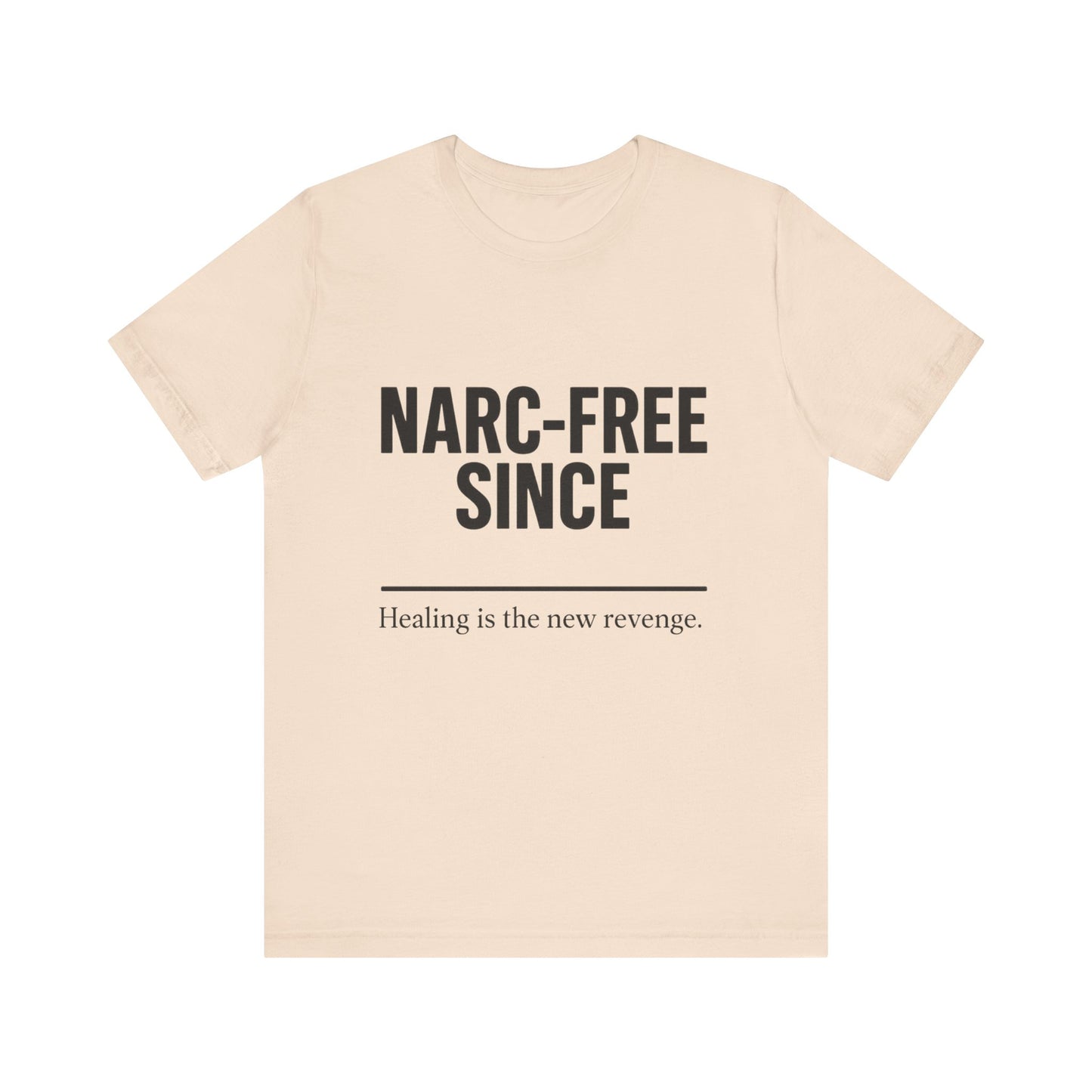Narc-Free Since Unisex Jersey Tee, Healing Awareness Shirt, Self-Love Gift, Positive Vibes Tee, Motivation Top