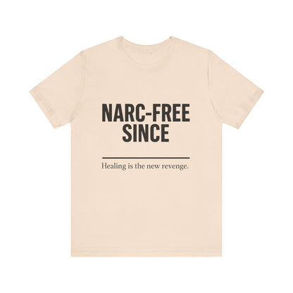 Narc-Free Since Unisex Jersey Tee, Healing Awareness Shirt, Self-Love Gift, Positive Vibes Tee, Motivation Top