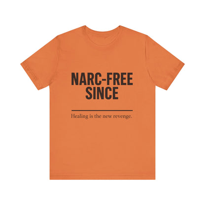 Narc-Free Since Unisex Jersey Tee, Healing Awareness Shirt, Self-Love Gift, Positive Vibes Tee, Motivation Top