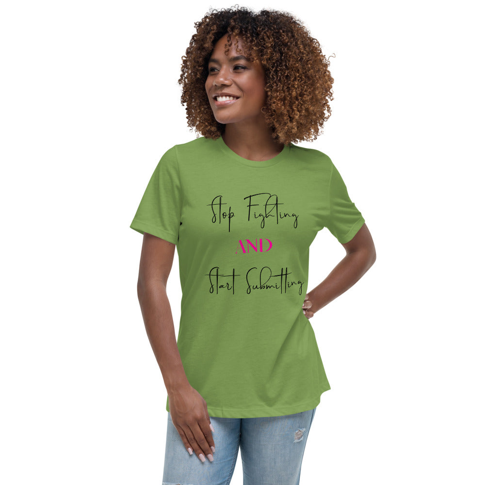 Stop Fighting and Start Submitting Women's Relaxed T-Shirt